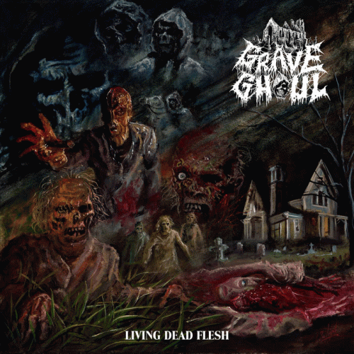 Grave Ghoul : Living Dead Flesh